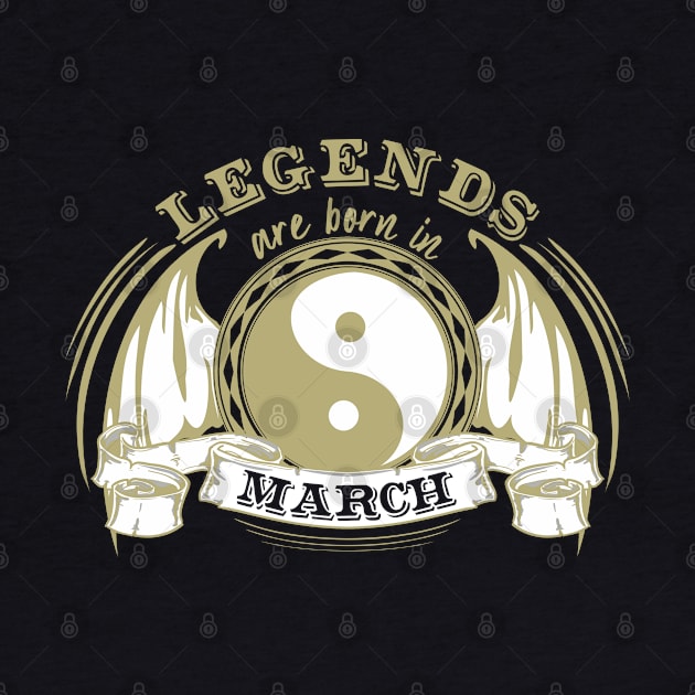 Legends are born in March by Dreamteebox